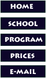 [ Home | School | Program | Prices | E-mail ]